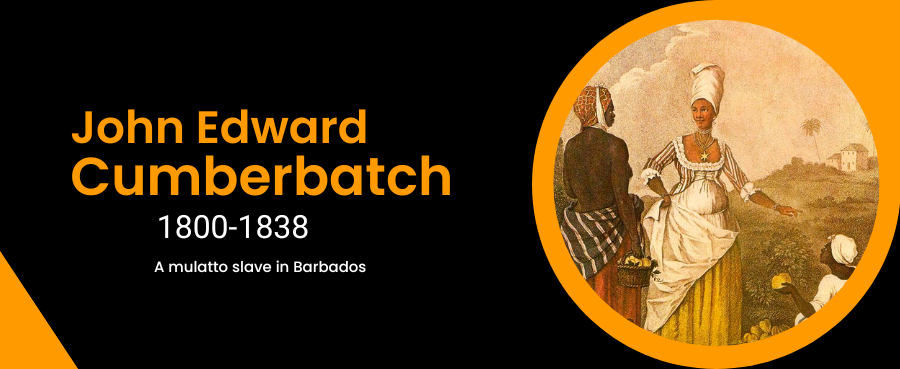 John Edward Cumberbatch a mulatto slave in Barbados